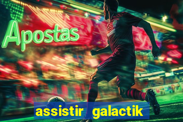 assistir galactik football dublado